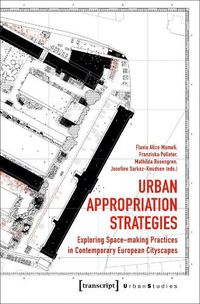 Cover image for Urban Appropriation Strategies - Exploring Space-Making Practices in Contemporary European Cityscapes