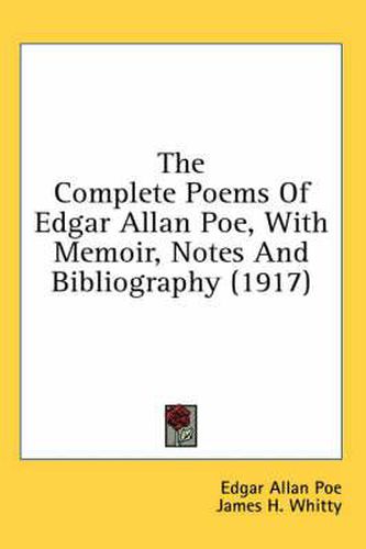 The Complete Poems of Edgar Allan Poe, with Memoir, Notes and Bibliography (1917)