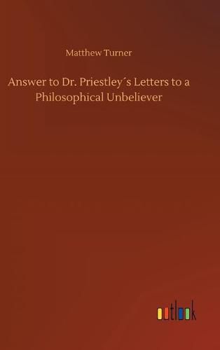 Answer to Dr. Priestleys Letters to a Philosophical Unbeliever