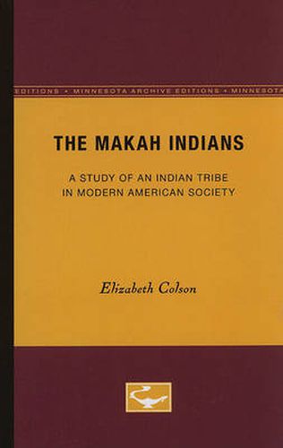 Cover image for The Makah Indians: A Study of an Indian Tribe in Modern American Society
