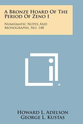 Cover image for A Bronze Hoard of the Period of Zeno I: Numismatic Notes and Monographs, No. 148