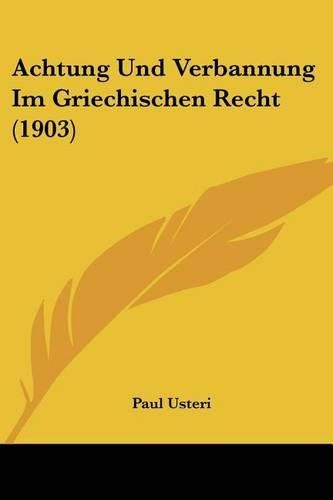 Cover image for Achtung Und Verbannung Im Griechischen Recht (1903)