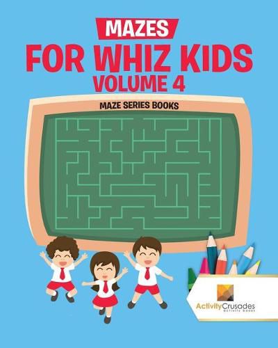 Mazes for Whiz Kids Volume 4: Maze Series Books