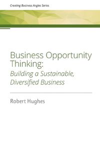 Cover image for Business Opportunity Thinking: Building a Sustainable, Diversified Business