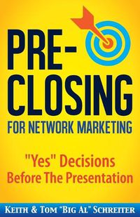 Cover image for Pre-Closing for Network Marketing: Yes Decisions before the Presentation