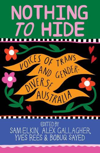Cover image for Nothing to Hide: Voices of Trans and Gender Diverse Australia
