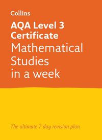 Cover image for AQA Level 3 Certificate Mathematical Studies: In a Week: Ideal for Home Learning, 2023 and 2024 Exams