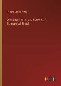 Cover image for John Leech, Artist and Humorist