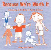 Cover image for Because We're Worth It: Enhancing Self-Esteem in Young Children