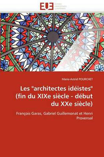Cover image for Les  Architectes Id Istes  (Fin Du Xixe Si Cle - D But Du Xxe Si Cle)