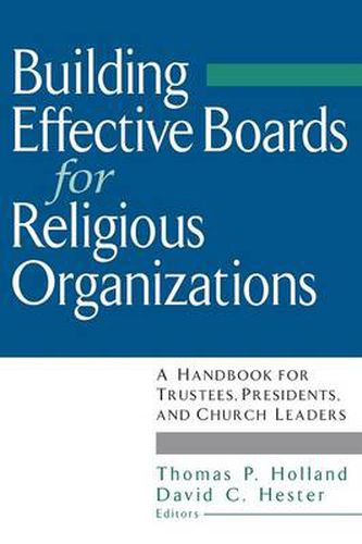 Cover image for Building Effective Boards for Religious Organizations: A Handbook for Trustees, Presidents, and Church Leaders