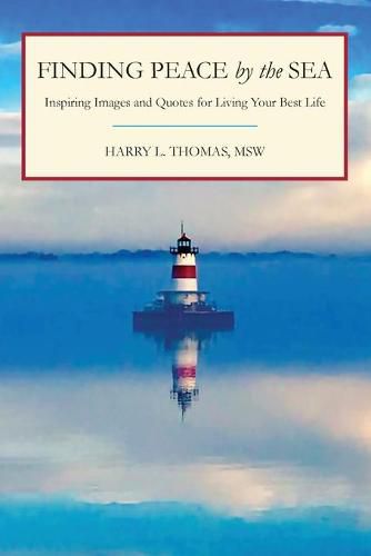 Cover image for Finding Peace by the Sea: Inspiring Images and Quotes for Living Your Best Life