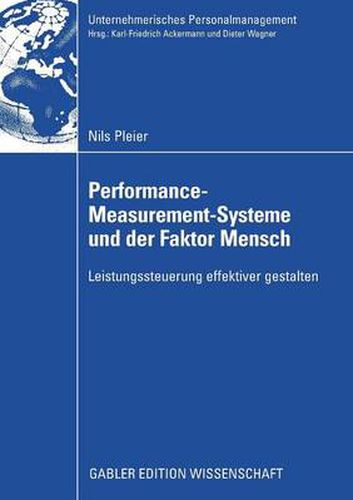 Performance-Measurement-Systeme Und Der Faktor Mensch: Leistungssteuerung Effektiver Gestalten