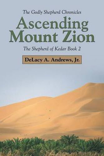 Cover image for Ascending Mount Zion: The Shepherd of Kedar Book 2