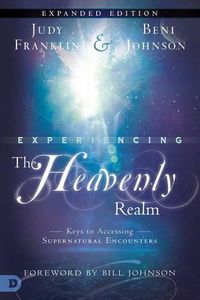 Cover image for Experiencing the Heavenly Realms: Keys to Accessing Supernatural Encounters