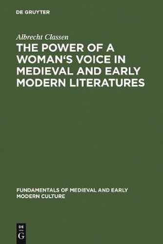 The Power of a Woman's Voice in Medieval and Early Modern Literatures: New Approaches to German and European Women Writers and to Violence Against Women in Premodern Times