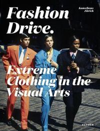 Cover image for Fashion Drive: Extreme Clothing in the Visual Arts