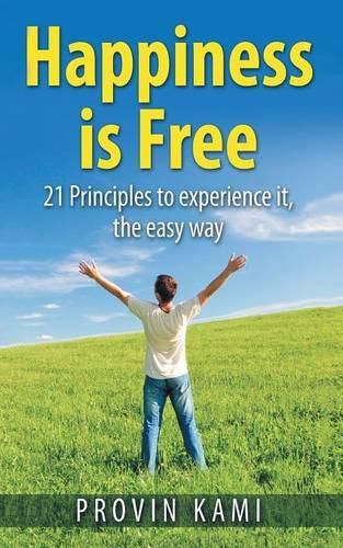 Cover image for Happiness is Free: 21 Principles to Experience It the Easy Way