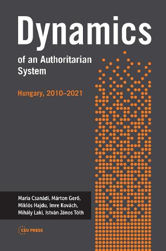 Cover image for Dynamics of an Authoritarian System: Hungary, 2010-2021