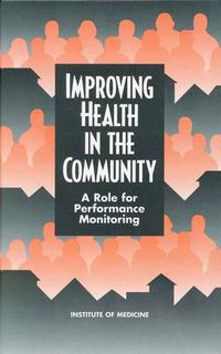 Cover image for Improving Health in the Community: A Role for Performance Monitoring