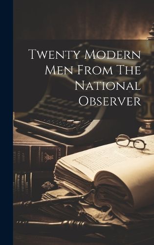 Cover image for Twenty Modern Men From The National Observer