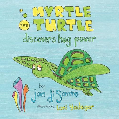 Cover image for Myrtle the Turtle Discovers Hug Power