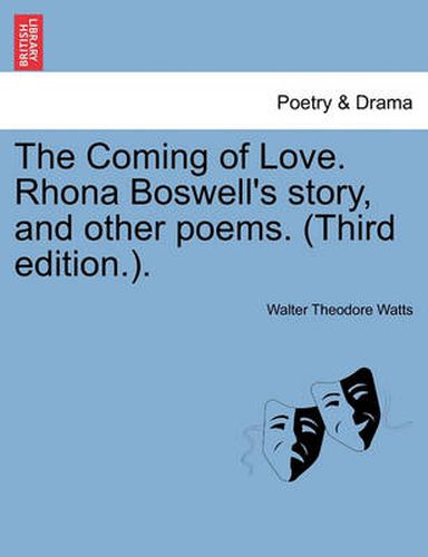 Cover image for The Coming of Love. Rhona Boswell's Story, and Other Poems. (Third Edition.).