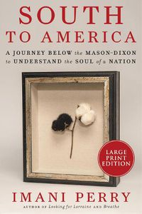 Cover image for South to America: A Journey Below the Mason-Dixon to Understand the Soul of a Nation