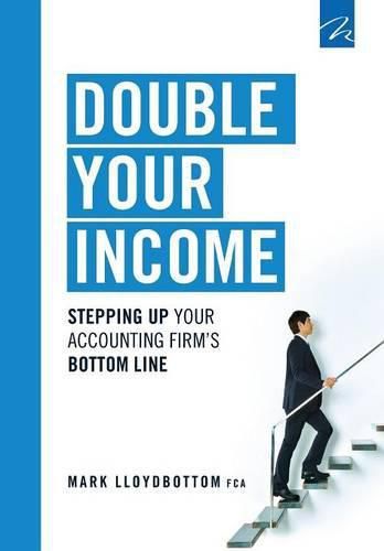 Cover image for Double Your Income: Stepping Up Your Accounting FIrm's Bottom Line