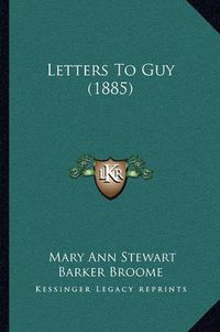 Cover image for Letters to Guy (1885)