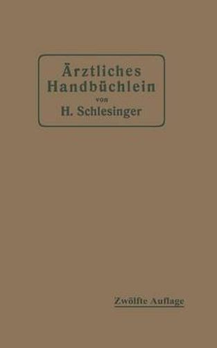 Cover image for AErztliches Handbuchlein Fur Hygienisch-Diatetische, Hydrotherapeutische Mechanische Und Andere Verordnungen: Eine Erganzung Zu Den Arzneivorschriften Fur Den Schreibtisch Des Praktischen Arztes