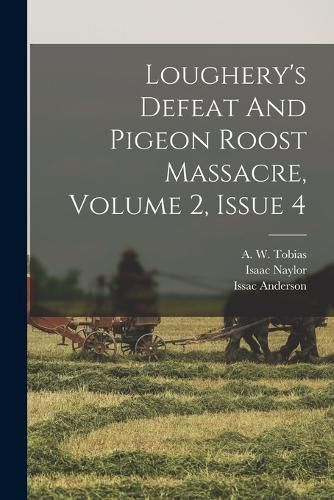 Cover image for Loughery's Defeat And Pigeon Roost Massacre, Volume 2, Issue 4