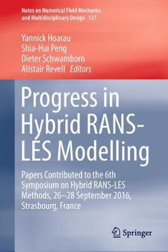 Cover image for Progress in Hybrid RANS-LES Modelling: Papers Contributed to the 6th Symposium on Hybrid RANS-LES Methods, 26-28 September 2016, Strasbourg, France