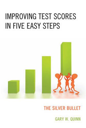 Cover image for Improving Test Scores in Five Easy Steps: The Silver Bullet