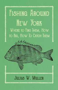 Cover image for Fishing Around New York - Where to Find Them, How to Rig, How To Catch Them