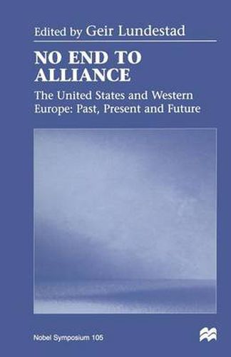 Cover image for No End to Alliance: The United States and Western Europe: Past, Present and Future