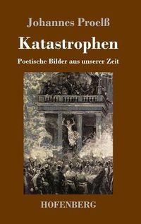 Cover image for Katastrophen: Poetische Bilder aus unserer Zeit