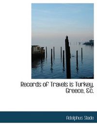 Cover image for Records of Travels Is Turkey, Greece, &C.