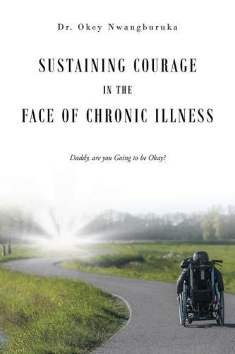 Cover image for Sustaining Courage in the Face of Chronic Illness: Daddy, are you Going to be Okay?