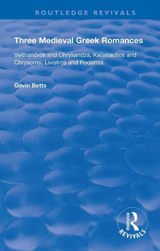 Cover image for Three Medieval Greek Romances: Velthandros and Chrysandza, Kallimachos and Chrysorroi, Livistros and Rodamni