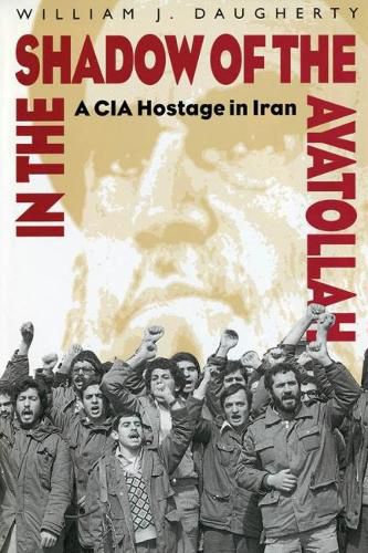 Cover image for In the Shadow of the Ayatollah: A CIA Hostage in Iran