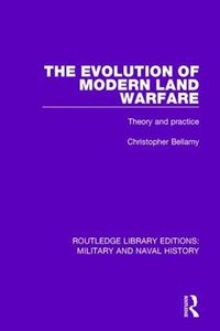 Cover image for The Evolution of Modern Land Warfare: Theory and Practice