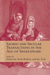 Cover image for Sacred and Secular Transactions in the Age of Shakespeare