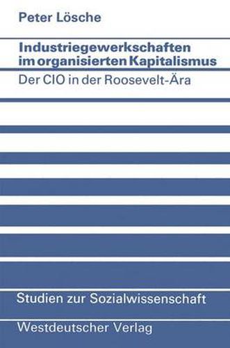 Cover image for Industriegewerkschaften Im Organisierten Kapitalismus: Der CIO in Der Roosevelt-AEra