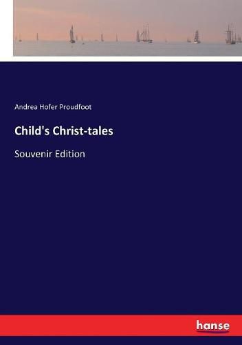 Cover image for Child's Christ-tales: Souvenir Edition