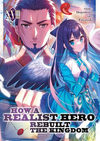 Cover image for How a Realist Hero Rebuilt the Kingdom (Light Novel) Vol. 18