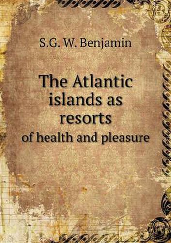 Cover image for The Atlantic islands as resorts of health and pleasure