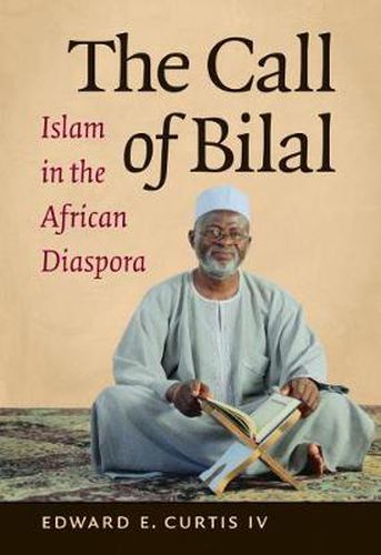 Cover image for The Call of Bilal: Islam in the African Diaspora