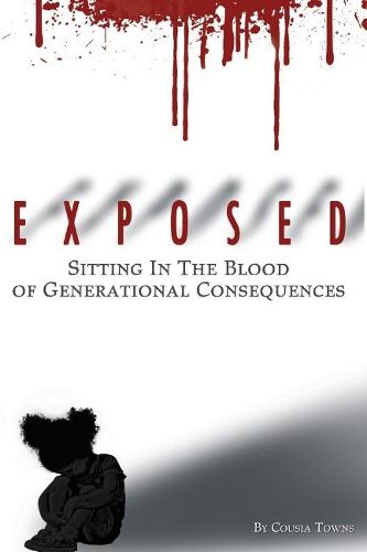 Cover image for EXPOSED: SITTING In Blood of Generational Consequences