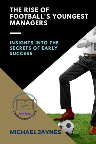Cover image for The Rise of Football's Youngest Managers